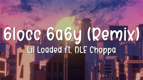 Lil Loaded, NLE Choppa Song 2020. . 6locc 6a6y lyrics